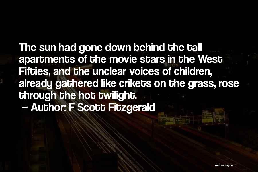 F Scott Fitzgerald Quotes: The Sun Had Gone Down Behind The Tall Apartments Of The Movie Stars In The West Fifties, And The Unclear