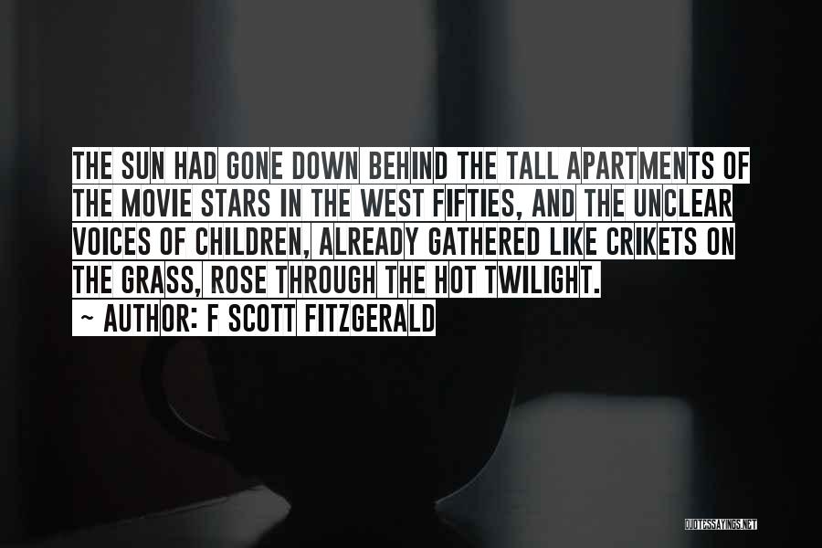 F Scott Fitzgerald Quotes: The Sun Had Gone Down Behind The Tall Apartments Of The Movie Stars In The West Fifties, And The Unclear