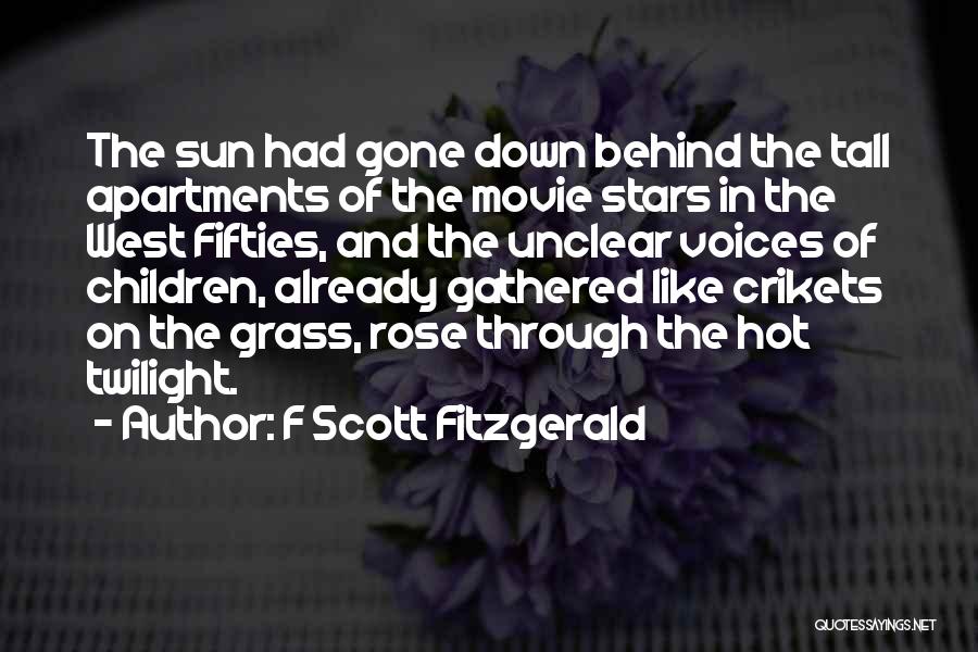 F Scott Fitzgerald Quotes: The Sun Had Gone Down Behind The Tall Apartments Of The Movie Stars In The West Fifties, And The Unclear