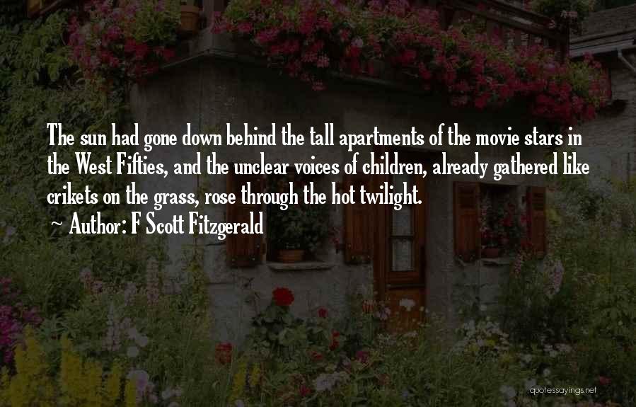 F Scott Fitzgerald Quotes: The Sun Had Gone Down Behind The Tall Apartments Of The Movie Stars In The West Fifties, And The Unclear