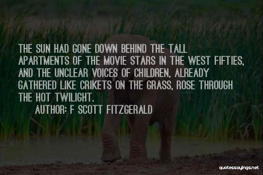 F Scott Fitzgerald Quotes: The Sun Had Gone Down Behind The Tall Apartments Of The Movie Stars In The West Fifties, And The Unclear