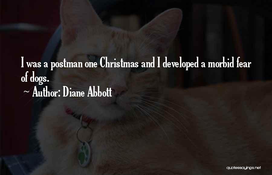 Diane Abbott Quotes: I Was A Postman One Christmas And I Developed A Morbid Fear Of Dogs.