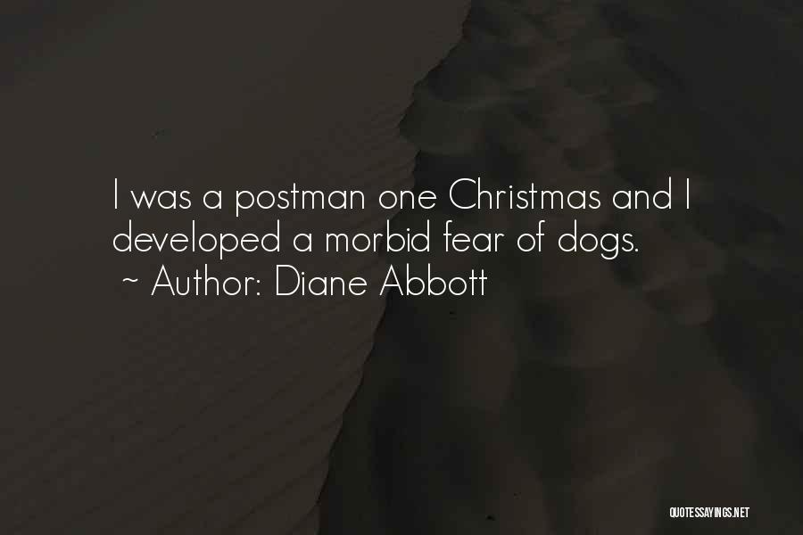 Diane Abbott Quotes: I Was A Postman One Christmas And I Developed A Morbid Fear Of Dogs.