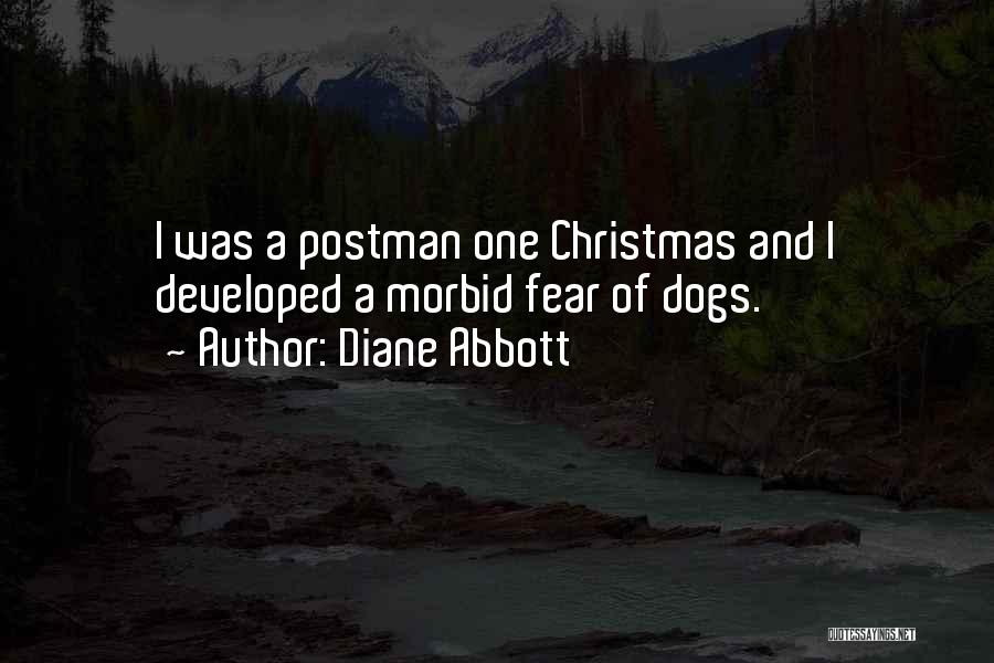 Diane Abbott Quotes: I Was A Postman One Christmas And I Developed A Morbid Fear Of Dogs.
