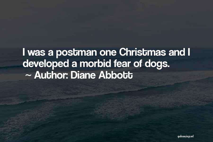 Diane Abbott Quotes: I Was A Postman One Christmas And I Developed A Morbid Fear Of Dogs.