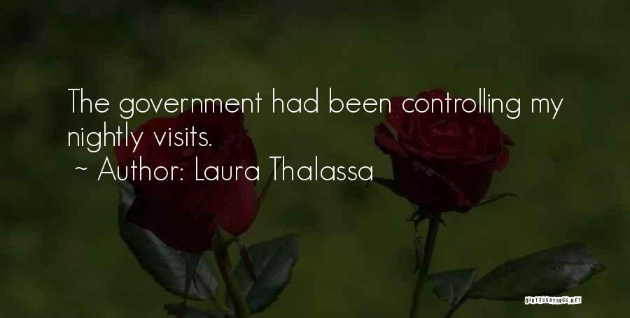 Laura Thalassa Quotes: The Government Had Been Controlling My Nightly Visits.