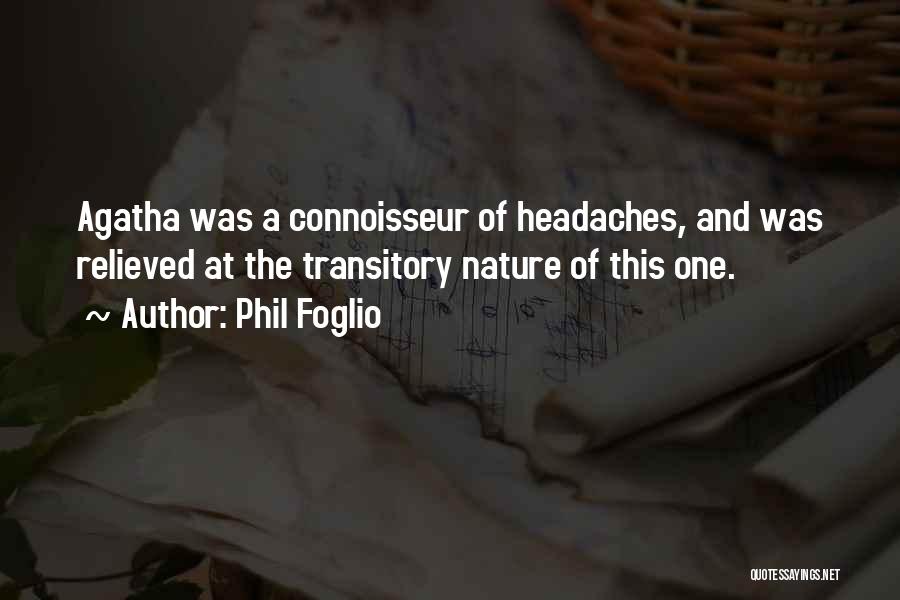 Phil Foglio Quotes: Agatha Was A Connoisseur Of Headaches, And Was Relieved At The Transitory Nature Of This One.