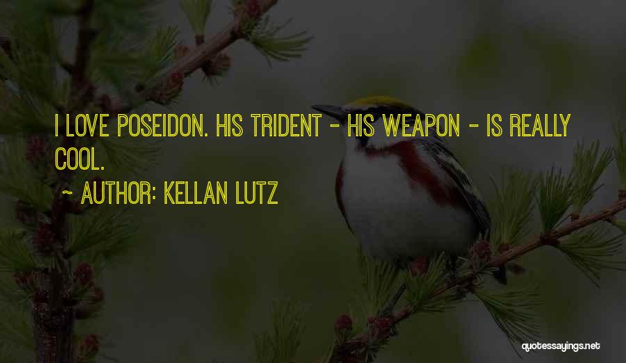Kellan Lutz Quotes: I Love Poseidon. His Trident - His Weapon - Is Really Cool.