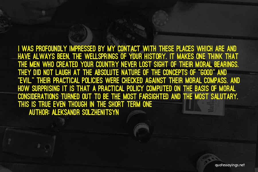 Aleksandr Solzhenitsyn Quotes: I Was Profoundly Impressed By My Contact With These Places Which Are And Have Always Been, The Wellsprings Of Your