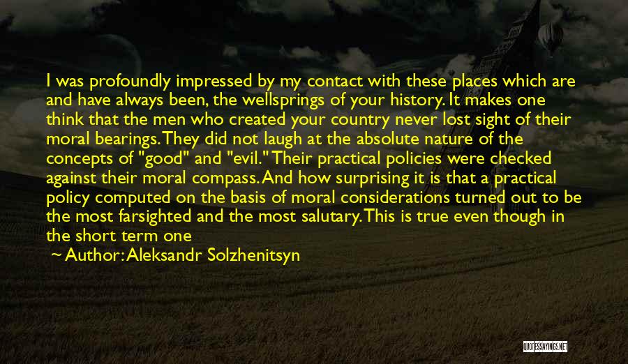 Aleksandr Solzhenitsyn Quotes: I Was Profoundly Impressed By My Contact With These Places Which Are And Have Always Been, The Wellsprings Of Your