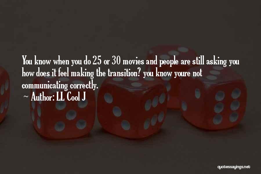 LL Cool J Quotes: You Know When You Do 25 Or 30 Movies And People Are Still Asking You How Does It Feel Making