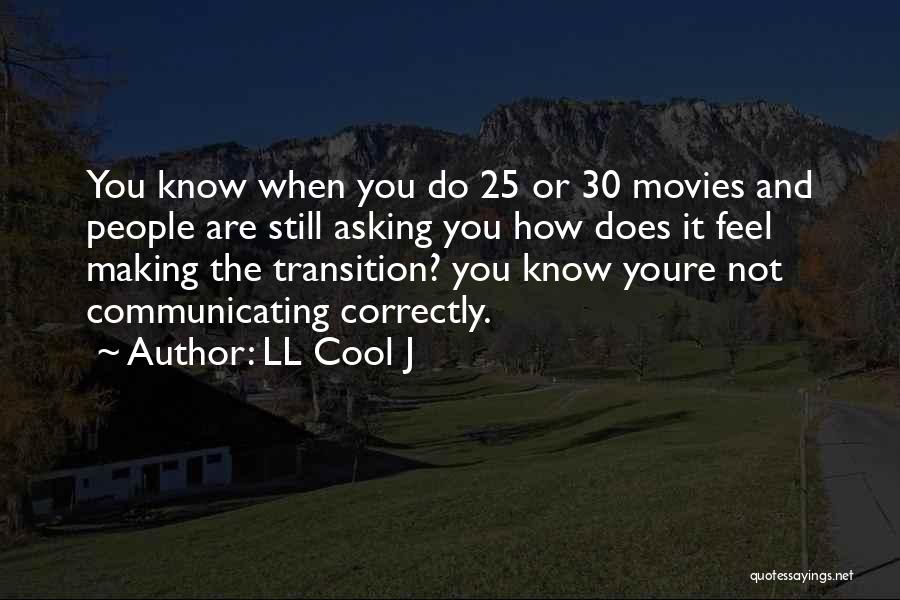 LL Cool J Quotes: You Know When You Do 25 Or 30 Movies And People Are Still Asking You How Does It Feel Making