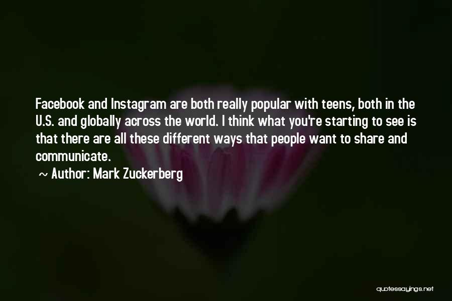 Mark Zuckerberg Quotes: Facebook And Instagram Are Both Really Popular With Teens, Both In The U.s. And Globally Across The World. I Think