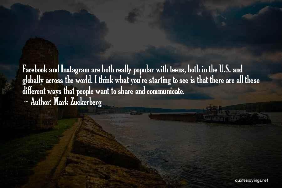 Mark Zuckerberg Quotes: Facebook And Instagram Are Both Really Popular With Teens, Both In The U.s. And Globally Across The World. I Think