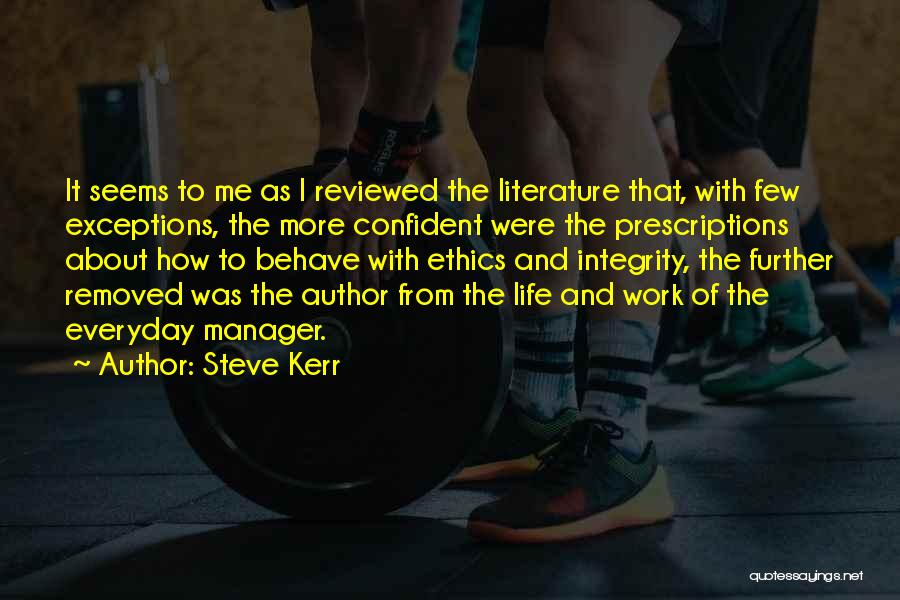 Steve Kerr Quotes: It Seems To Me As I Reviewed The Literature That, With Few Exceptions, The More Confident Were The Prescriptions About