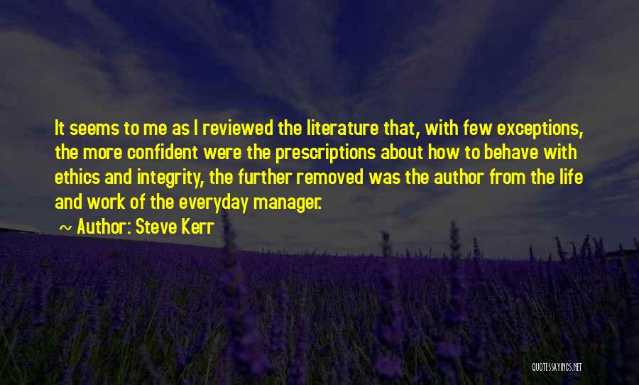 Steve Kerr Quotes: It Seems To Me As I Reviewed The Literature That, With Few Exceptions, The More Confident Were The Prescriptions About