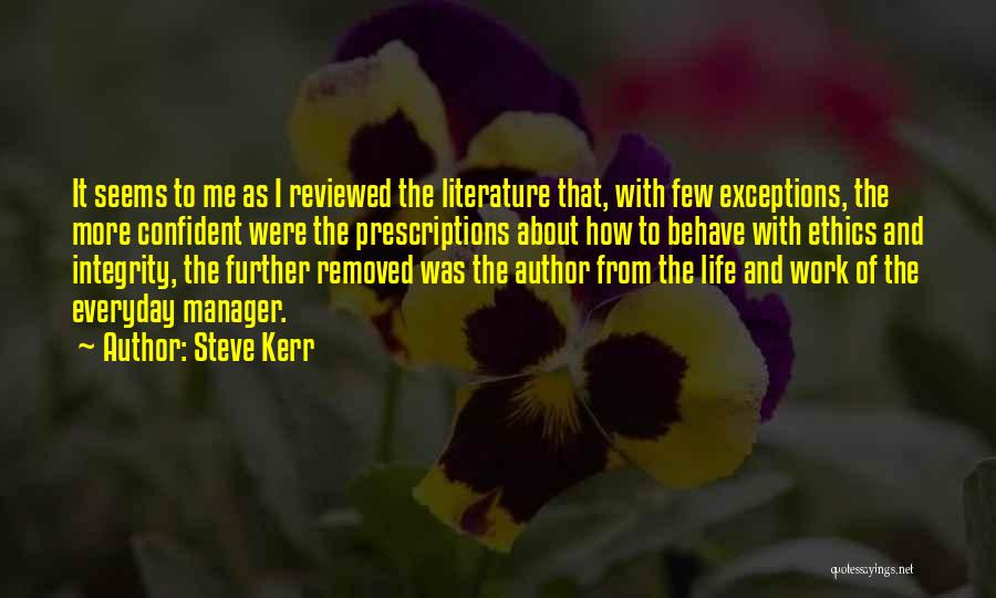 Steve Kerr Quotes: It Seems To Me As I Reviewed The Literature That, With Few Exceptions, The More Confident Were The Prescriptions About