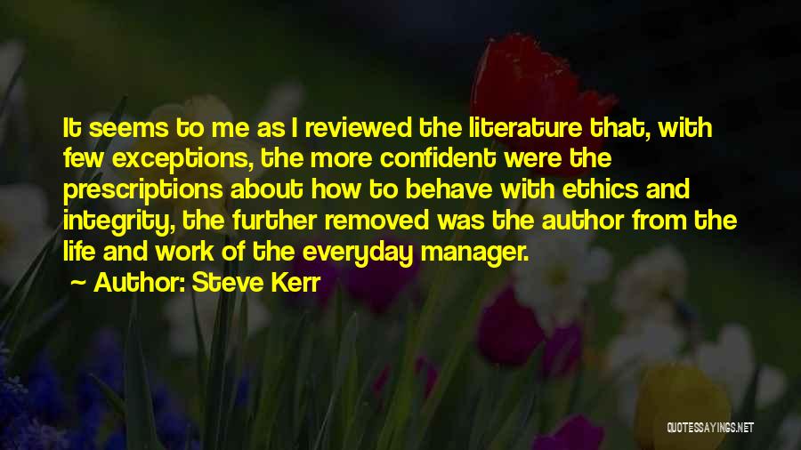 Steve Kerr Quotes: It Seems To Me As I Reviewed The Literature That, With Few Exceptions, The More Confident Were The Prescriptions About