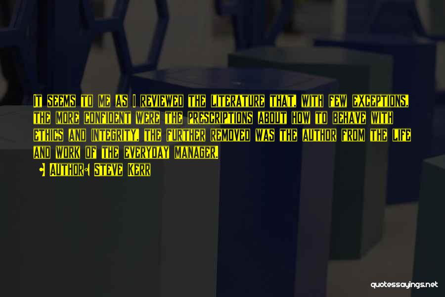 Steve Kerr Quotes: It Seems To Me As I Reviewed The Literature That, With Few Exceptions, The More Confident Were The Prescriptions About