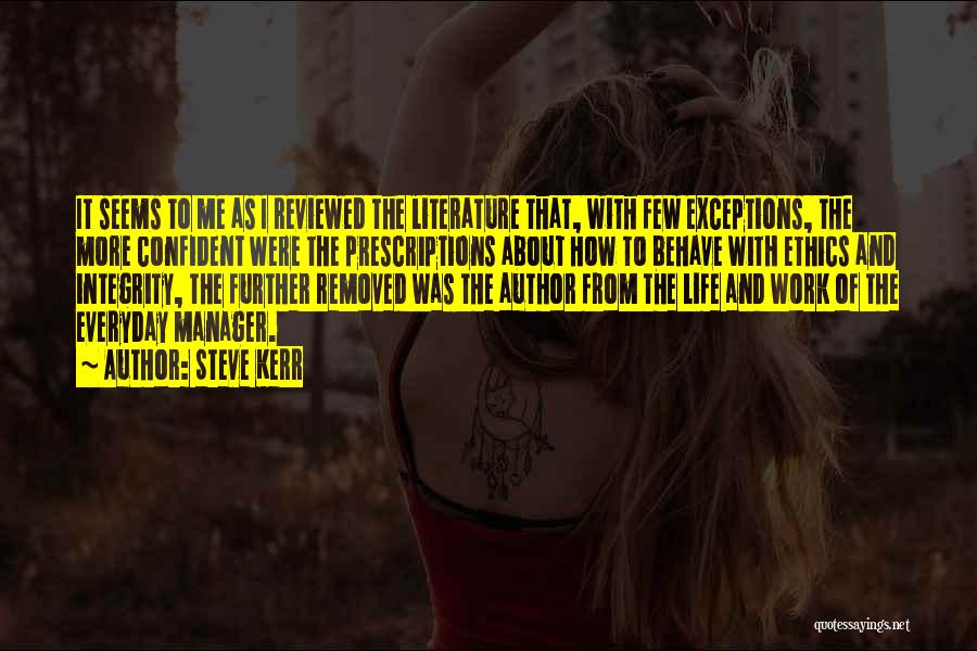 Steve Kerr Quotes: It Seems To Me As I Reviewed The Literature That, With Few Exceptions, The More Confident Were The Prescriptions About