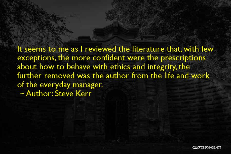 Steve Kerr Quotes: It Seems To Me As I Reviewed The Literature That, With Few Exceptions, The More Confident Were The Prescriptions About