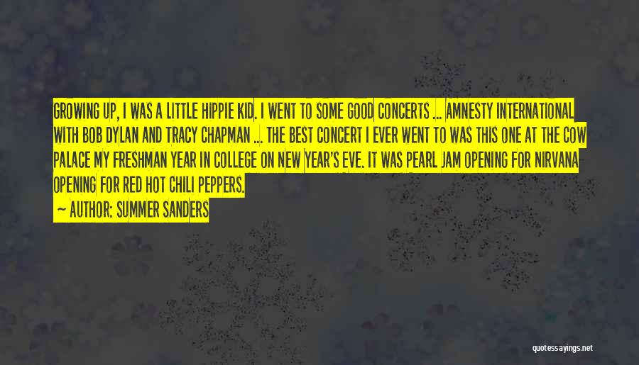 Summer Sanders Quotes: Growing Up, I Was A Little Hippie Kid. I Went To Some Good Concerts ... Amnesty International With Bob Dylan