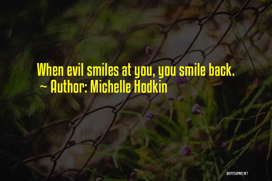 Michelle Hodkin Quotes: When Evil Smiles At You, You Smile Back.