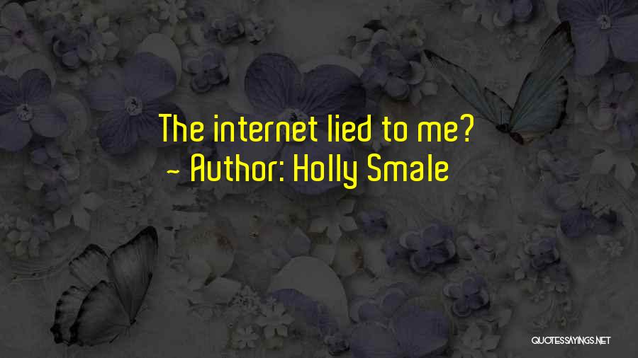 Holly Smale Quotes: The Internet Lied To Me?