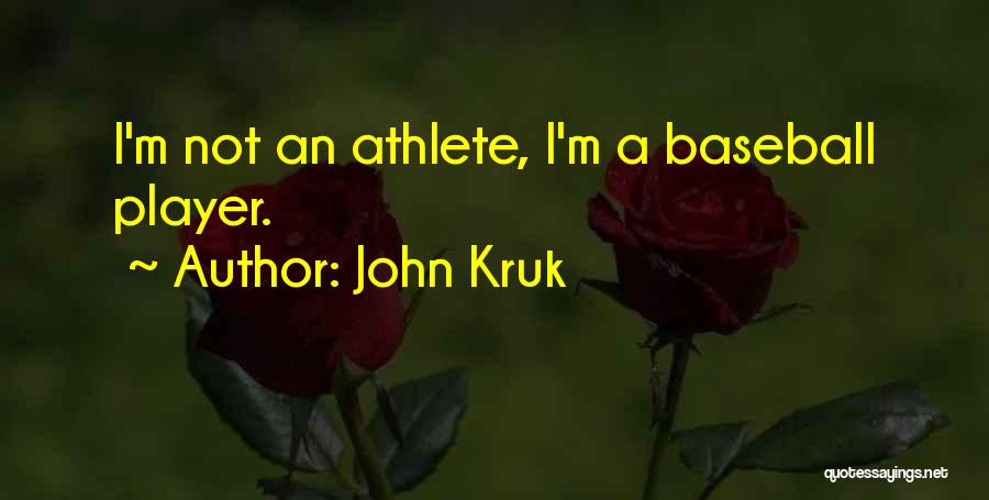 John Kruk Quotes: I'm Not An Athlete, I'm A Baseball Player.