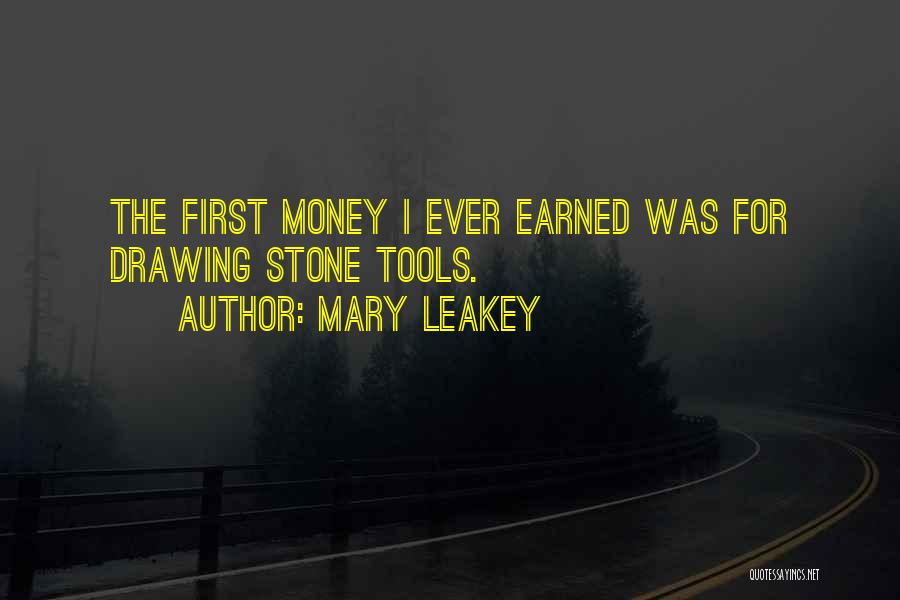 Mary Leakey Quotes: The First Money I Ever Earned Was For Drawing Stone Tools.
