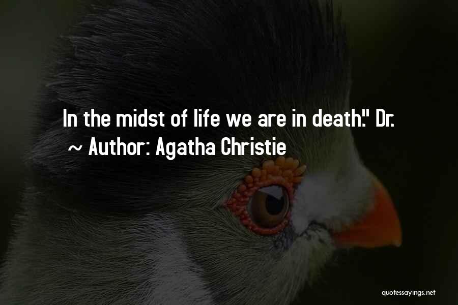 Agatha Christie Quotes: In The Midst Of Life We Are In Death. Dr.
