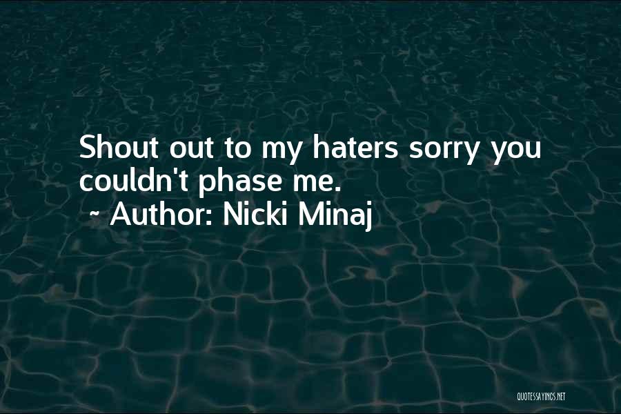 Nicki Minaj Quotes: Shout Out To My Haters Sorry You Couldn't Phase Me.