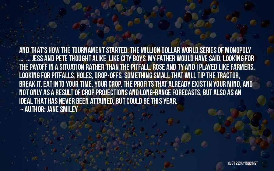 Jane Smiley Quotes: And That's How The Tournament Started, The Million Dollar World Series Of Monopoly ... ... Jess And Pete Thought Alike
