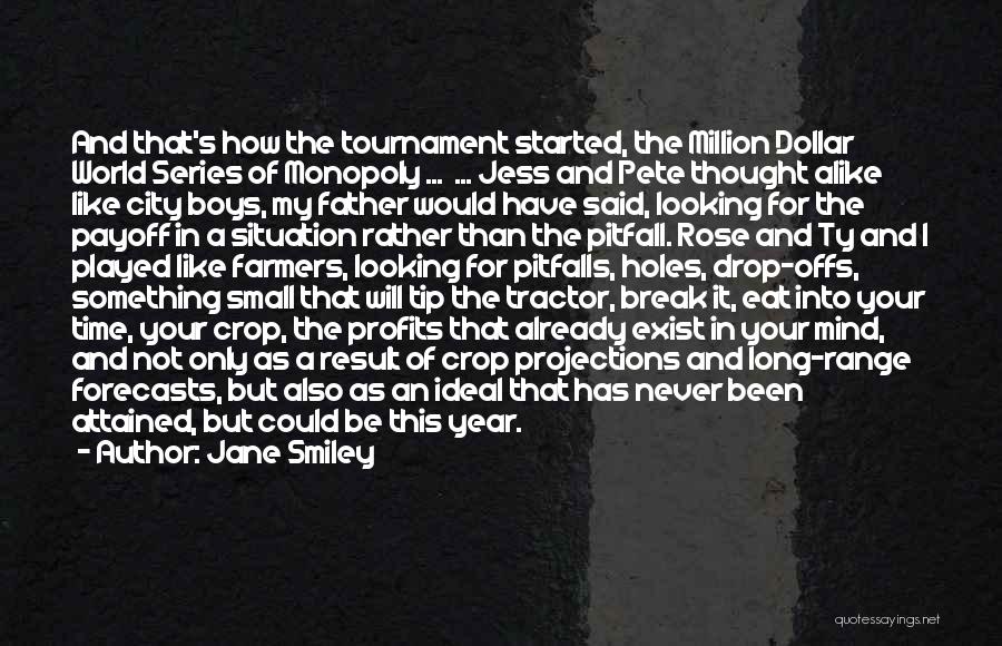 Jane Smiley Quotes: And That's How The Tournament Started, The Million Dollar World Series Of Monopoly ... ... Jess And Pete Thought Alike