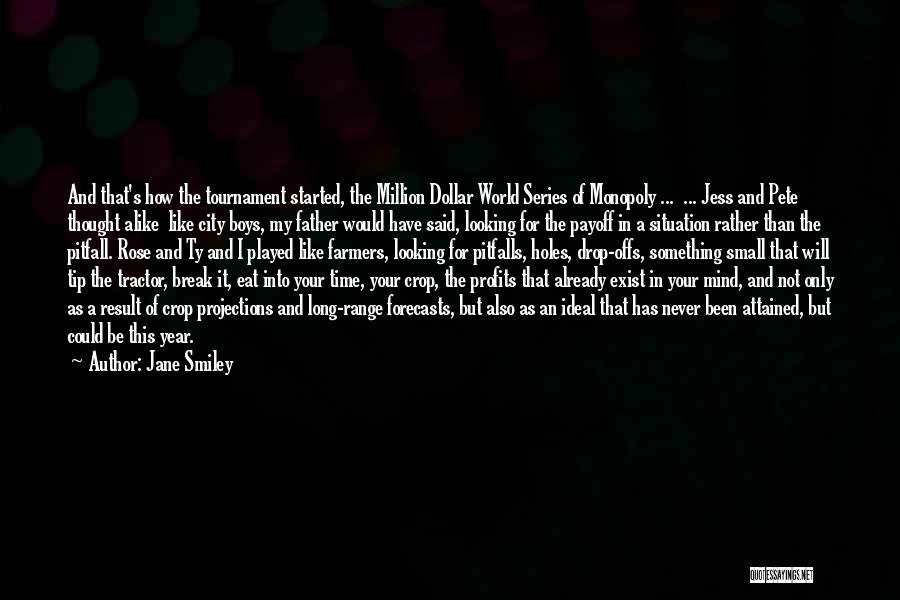 Jane Smiley Quotes: And That's How The Tournament Started, The Million Dollar World Series Of Monopoly ... ... Jess And Pete Thought Alike