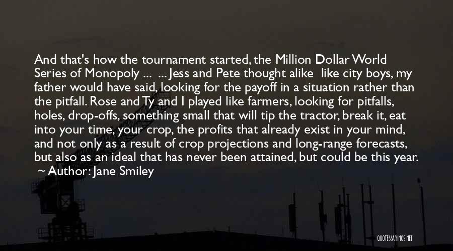 Jane Smiley Quotes: And That's How The Tournament Started, The Million Dollar World Series Of Monopoly ... ... Jess And Pete Thought Alike