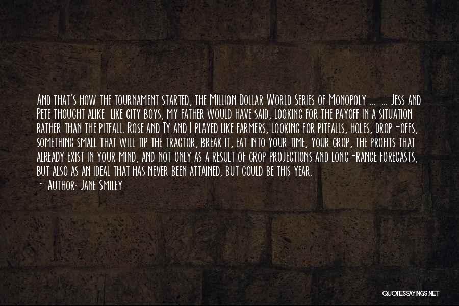 Jane Smiley Quotes: And That's How The Tournament Started, The Million Dollar World Series Of Monopoly ... ... Jess And Pete Thought Alike