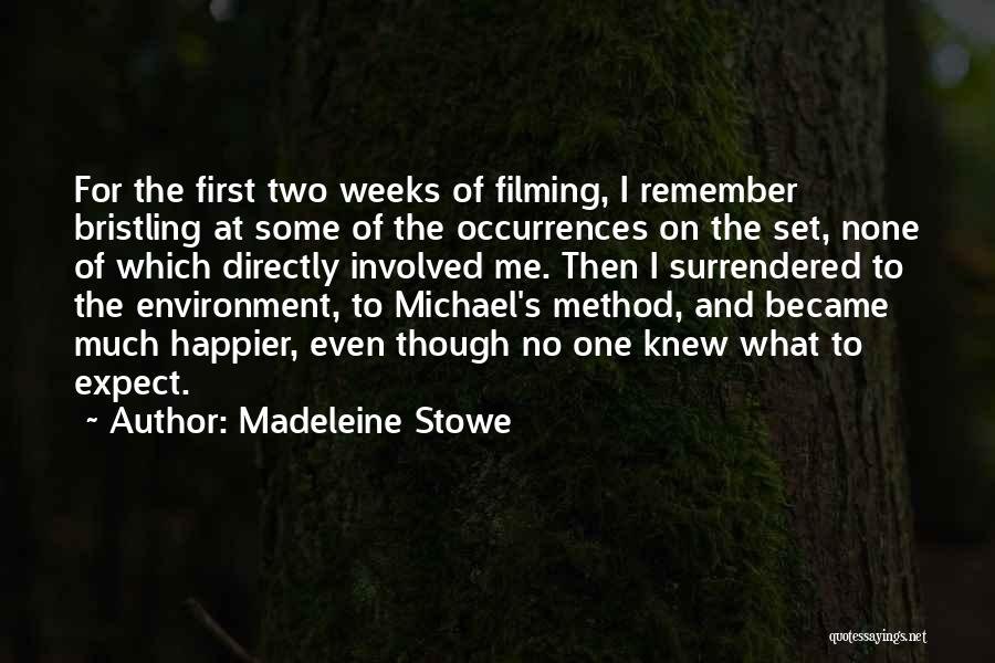 Madeleine Stowe Quotes: For The First Two Weeks Of Filming, I Remember Bristling At Some Of The Occurrences On The Set, None Of