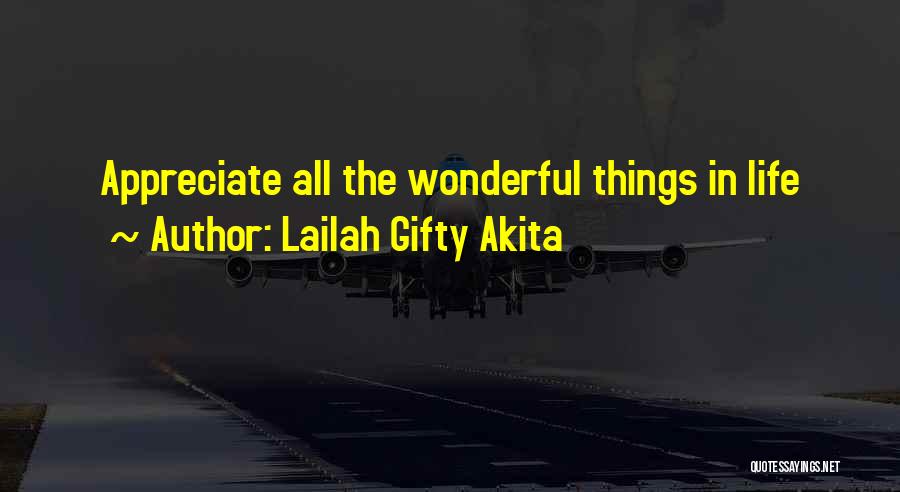 Lailah Gifty Akita Quotes: Appreciate All The Wonderful Things In Life