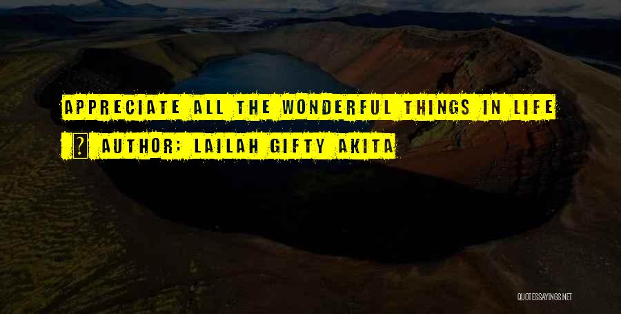 Lailah Gifty Akita Quotes: Appreciate All The Wonderful Things In Life