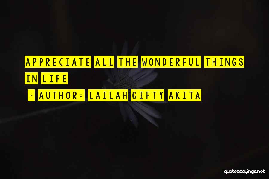 Lailah Gifty Akita Quotes: Appreciate All The Wonderful Things In Life