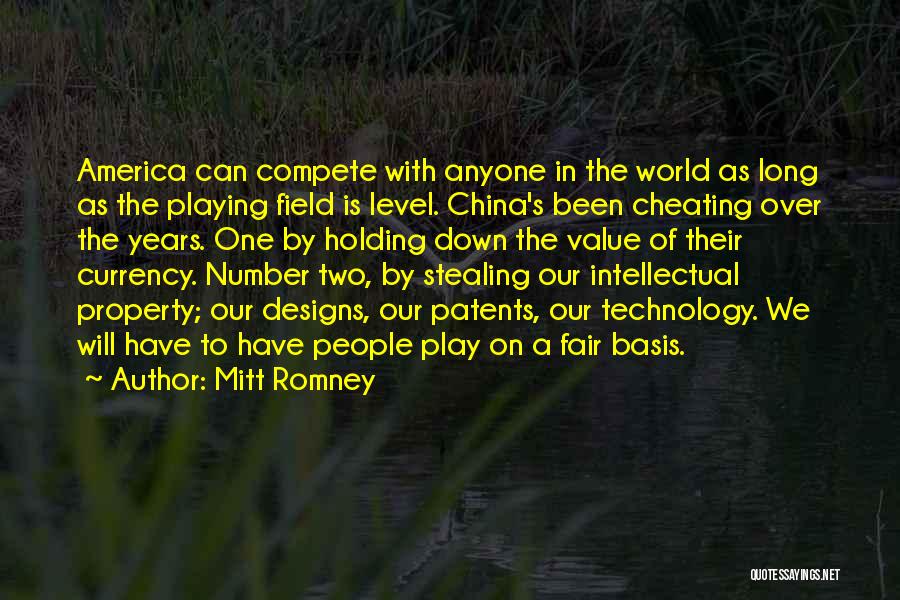 Mitt Romney Quotes: America Can Compete With Anyone In The World As Long As The Playing Field Is Level. China's Been Cheating Over