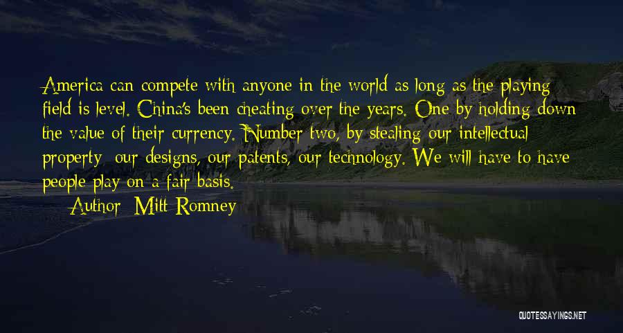 Mitt Romney Quotes: America Can Compete With Anyone In The World As Long As The Playing Field Is Level. China's Been Cheating Over