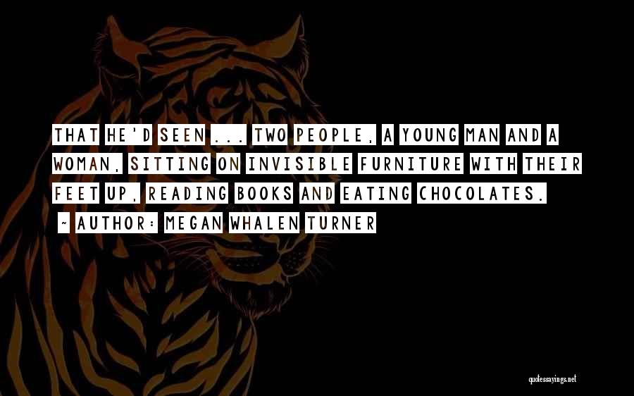 Megan Whalen Turner Quotes: That He'd Seen ... Two People, A Young Man And A Woman, Sitting On Invisible Furniture With Their Feet Up,