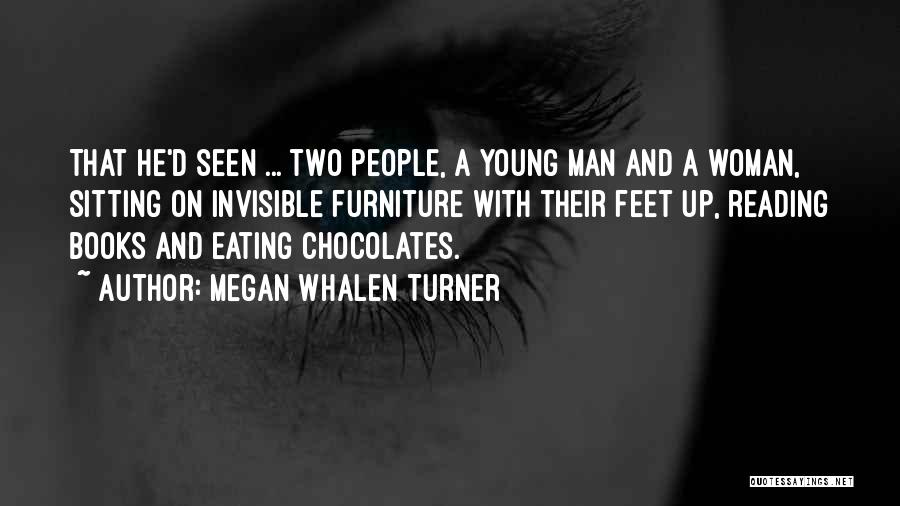 Megan Whalen Turner Quotes: That He'd Seen ... Two People, A Young Man And A Woman, Sitting On Invisible Furniture With Their Feet Up,
