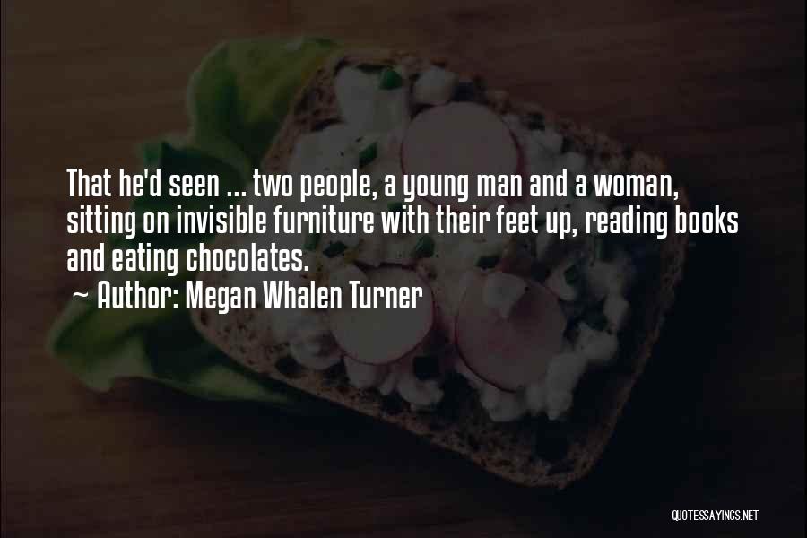 Megan Whalen Turner Quotes: That He'd Seen ... Two People, A Young Man And A Woman, Sitting On Invisible Furniture With Their Feet Up,
