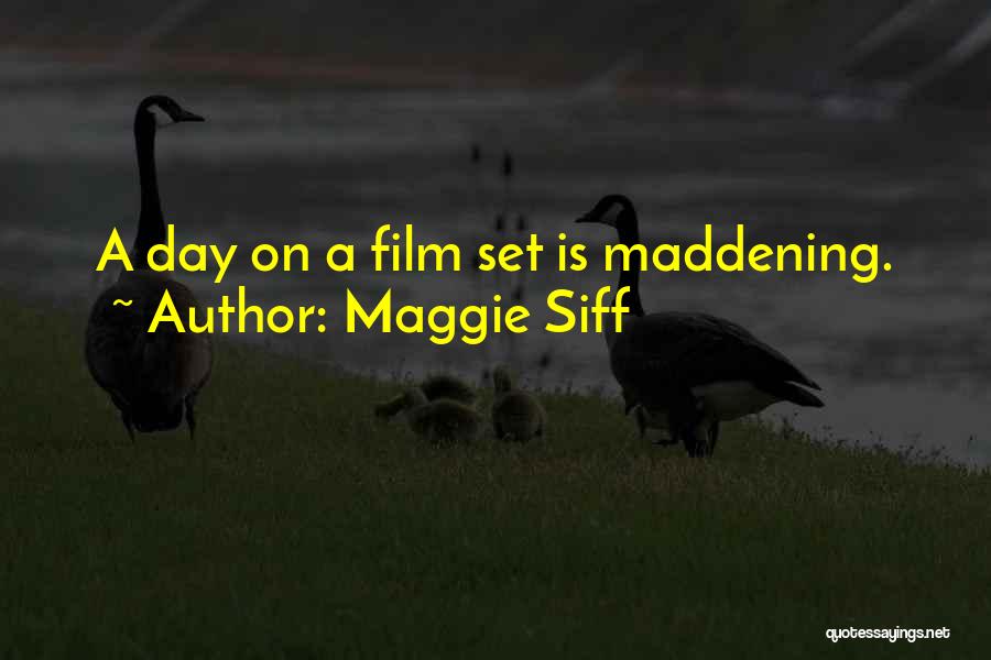 Maggie Siff Quotes: A Day On A Film Set Is Maddening.