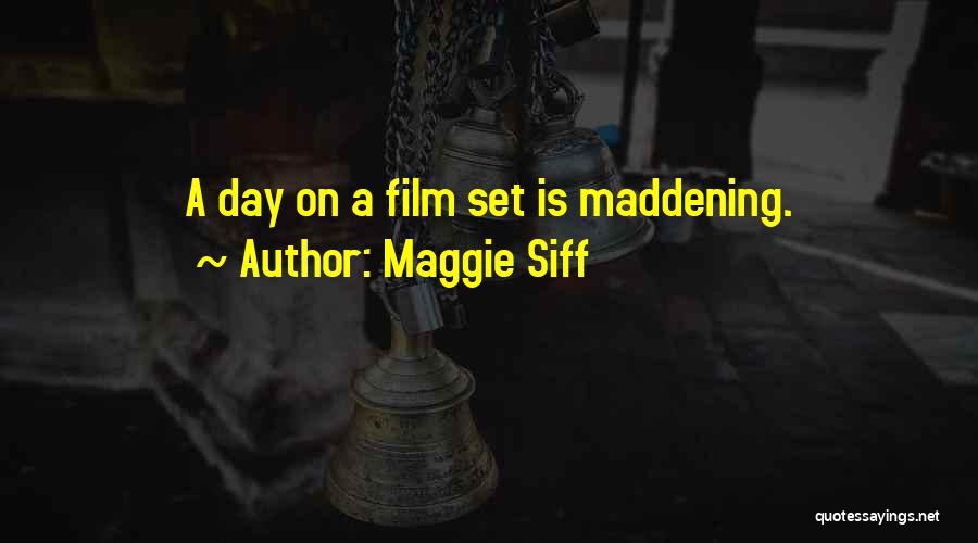 Maggie Siff Quotes: A Day On A Film Set Is Maddening.