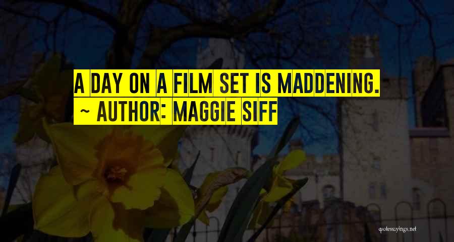 Maggie Siff Quotes: A Day On A Film Set Is Maddening.