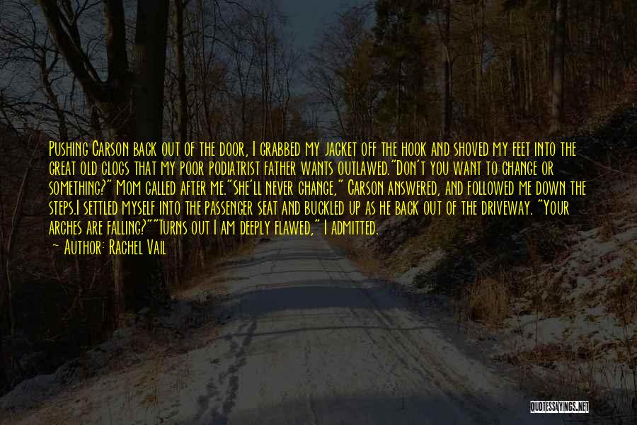 Rachel Vail Quotes: Pushing Carson Back Out Of The Door, I Grabbed My Jacket Off The Hook And Shoved My Feet Into The